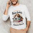 Basset Hound Dog Breed I Just Want To Read Books And Pet My Unisex Long Sleeve T-Shirt