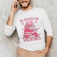 All Booked For Valentine Books Lover Teacher Floral Unisex Long Sleeve T-Shirt