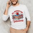 All Booked For Valentines Book Lovers Teacher Student Unisex Long Sleeve T-Shirt All Booked For Valentines Book Lovers Teacher Student Unisex Long Sleeve T-Shirt