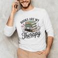 Books Are My Therapy Bookworm Reading Unisex Long Sleeve T-Shirt