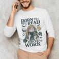 Born To Read Forced To Work Bookish Girl Book Lover Unisex Long Sleeve T-Shirt Born To Read Forced To Work Bookish Girl Book Lover Unisex Long Sleeve T-Shirt