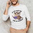 Cool Owl If You Need Me Owl Be Reading Book Students Unisex Long Sleeve T-Shirt Cool Owl If You Need Me Owl Be Reading Book Students Unisex Long Sleeve T-Shirt