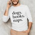 Dogs Books Naps Lovers Unisex Long Sleeve T-Shirt Dogs Books Naps Lovers Unisex Long Sleeve T-Shirt