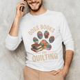 Dogs Books And Quilting Unisex Long Sleeve T-Shirt