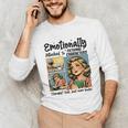Emotionally Attached To Fictional Characters Just More Books Unisex Long Sleeve T-Shirt