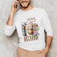 Girl Read Your Bible Christian Faith Jesus Book Unisex Long Sleeve T-Shirt