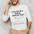If You Give Me A Student I Will Love Them Book Magic Unisex Long Sleeve T-Shirt