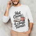 Hot Cocoa And a Page Turner Book Lovers Hot Chocolate Unisex Long Sleeve T-Shirt Hot Cocoa And a Page Turner Book Lovers Hot Chocolate Unisex Long Sleeve T-Shirt