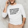 Introvert But Willing Ecology Ecologist Ecology Lover Unisex Long Sleeve T-Shirt Introvert But Willing Ecology Ecologist Ecology Lover Unisex Long Sleeve T-Shirt