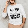 It's Way Too Peopley Outside Anti Social Introvert Unisex Long Sleeve T-Shirt