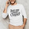 Just One More Chapter Book Lover Quote Reading Unisex Long Sleeve T-Shirt Just One More Chapter Book Lover Quote Reading Unisex Long Sleeve T-Shirt