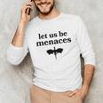 Let Us Be Menaces Dragon Book Lover Unisex Long Sleeve T-Shirt