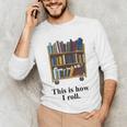 Librarian Book Return Cart This Is How I Roll Unisex Long Sleeve T-Shirt