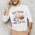 Love Books And Coffee Books Reading Coffee Drinking Unisex Long Sleeve T-Shirt Love Books And Coffee Books Reading Coffee Drinking Unisex Long Sleeve T-Shirt