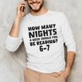 How Many Nights A Week Should You Be Reading 6-7 Book Lover Unisex Long Sleeve T-Shirt