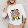 I Have No Cruise Trip Control They Book Themselves Unisex Long Sleeve T-Shirt I Have No Cruise Trip Control They Book Themselves Unisex Long Sleeve T-Shirt