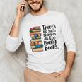 There Is No Such Thing As Too Many Books Book Lover Unisex Long Sleeve T-Shirt There Is No Such Thing As Too Many Books Book Lover Unisex Long Sleeve T-Shirt