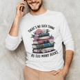 There Is No Such Thing As Too Many Books Lover Women Kids Unisex Long Sleeve T-Shirt There Is No Such Thing As Too Many Books Lover Women Kids Unisex Long Sleeve T-Shirt