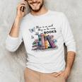 There Is No Such Thing As Too Many Books Reading Librarian Unisex Long Sleeve T-Shirt There Is No Such Thing As Too Many Books Reading Librarian Unisex Long Sleeve T-Shirt