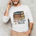 Read Blue Liberty Books July 4th Independence Unisex Long Sleeve T-Shirt Read Blue Liberty Books July 4th Independence Unisex Long Sleeve T-Shirt