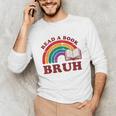 Read A Book Bruh Rainbow Vintage Reading Library Student Unisex Long Sleeve T-Shirt Read A Book Bruh Rainbow Vintage Reading Library Student Unisex Long Sleeve T-Shirt