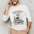 Read Books Be Kind Stay Weird Skeleton Reading Book Lover Unisex Long Sleeve T-Shirt