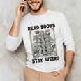 Read Books Stay Weird Book Lover Joke Introvert Reading Unisex Long Sleeve T-Shirt Read Books Stay Weird Book Lover Joke Introvert Reading Unisex Long Sleeve T-Shirt