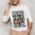 Read Your Heart Out Book Lover Quote Men Women Unisex Long Sleeve T-Shirt