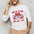 Read Your Heart Out Valentines Day Teachers Book Lovers Unisex Long Sleeve T-Shirt