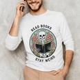 Reader Skeleton Read Books Be Kind Stay Weird Unisex Long Sleeve T-Shirt