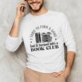 Retro I Tried To Form A Gang But It Turned Into A Book Club Unisex Long Sleeve T-Shirt Retro I Tried To Form A Gang But It Turned Into A Book Club Unisex Long Sleeve T-Shirt