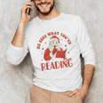 He Sees What You'Ve Been Reading Santa Book Unisex Long Sleeve T-Shirt