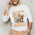 Squirrel Animal Life Is Better With Books And a Unisex Long Sleeve T-Shirt Squirrel Animal Life Is Better With Books And a Unisex Long Sleeve T-Shirt