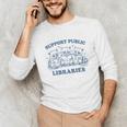 Support Your Local Library Read Banned Books Librarian Unisex Long Sleeve T-Shirt