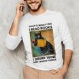 That's What I Do I Read Books I Drink Wine And I Know Things Unisex Long Sleeve T-Shirt