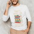 That's What i Do i Read Books And i Know Things Cute Graphic Unisex Long Sleeve T-Shirt