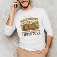 History Honoring Past Inspiring The Future Book Unisex Long Sleeve T-Shirt History Honoring Past Inspiring The Future Book Unisex Long Sleeve T-Shirt