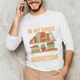 If You Walk A Mile In My Shoes You'Ll End Up At Bookstore Unisex Long Sleeve T-Shirt If You Walk A Mile In My Shoes You'Ll End Up At Bookstore Unisex Long Sleeve T-Shirt