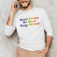 Women's Read Books Be Kind Stay Weird Book Lover Rainbow Unisex Long Sleeve T-Shirt Women's Read Books Be Kind Stay Weird Book Lover Rainbow Unisex Long Sleeve T-Shirt