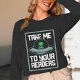 Alien Quote Take Me To Your Readers Sci-Fi Ufo Book Lover Unisex Long Sleeve T-Shirt