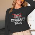 Awkwardly Social Socially Awkward Anxious Introverts Unisex Long Sleeve T-Shirt Awkwardly Social Socially Awkward Anxious Introverts Unisex Long Sleeve T-Shirt