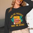 Ban The Fascist Save The Books For a Book Fan Unisex Long Sleeve T-Shirt Ban The Fascist Save The Books For a Book Fan Unisex Long Sleeve T-Shirt