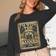 Banned Books Librarian Book Readers I m With The Banned Unisex Long Sleeve T-Shirt Banned Books Librarian Book Readers I m With The Banned Unisex Long Sleeve T-Shirt