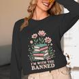 Im With The Banned Floral Flower Book Lover Unisex Long Sleeve T-Shirt Im With The Banned Floral Flower Book Lover Unisex Long Sleeve T-Shirt