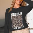 Believe In Your-Shelf Bookworm Book Shelf Reader Unisex Long Sleeve T-Shirt Believe In Your-Shelf Bookworm Book Shelf Reader Unisex Long Sleeve T-Shirt