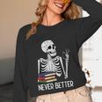 Never Better Skeleton Read Reading Book Librarian Men Women Unisex Long Sleeve T-Shirt
