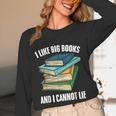 I Like Big Books And I Cannot Lie Book Reading Book Lover Unisex Long Sleeve T-Shirt
