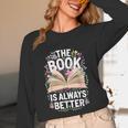 The Book Is Always Better Unisex Long Sleeve T-Shirt