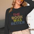 The Book Was Better Retro 70s Vintage Unisex Long Sleeve T-Shirt The Book Was Better Retro 70s Vintage Unisex Long Sleeve T-Shirt