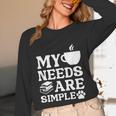 Book Coffee Dog Book My Needs Are Simple Men Women Kids Unisex Long Sleeve T-Shirt